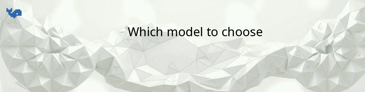 Which model to choose