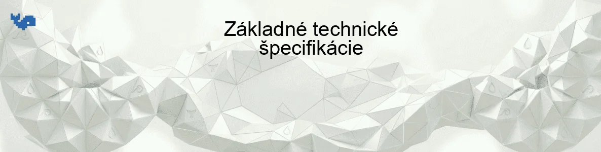 Základné technické špecifikácie
