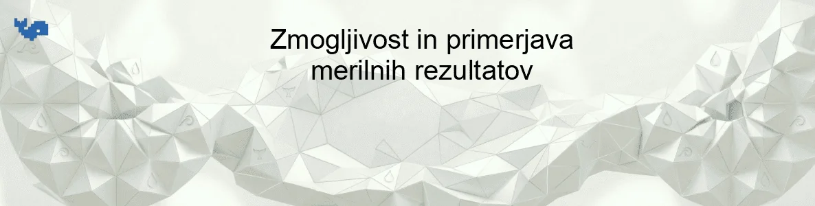 Zmogljivost in primerjava merilnih rezultatov